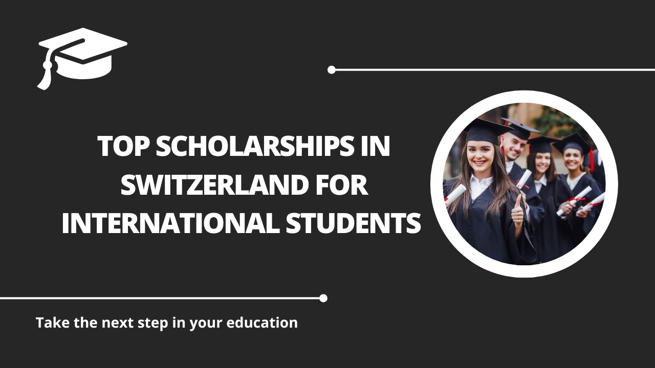 √Top Scholarships in Switzerland for International Students