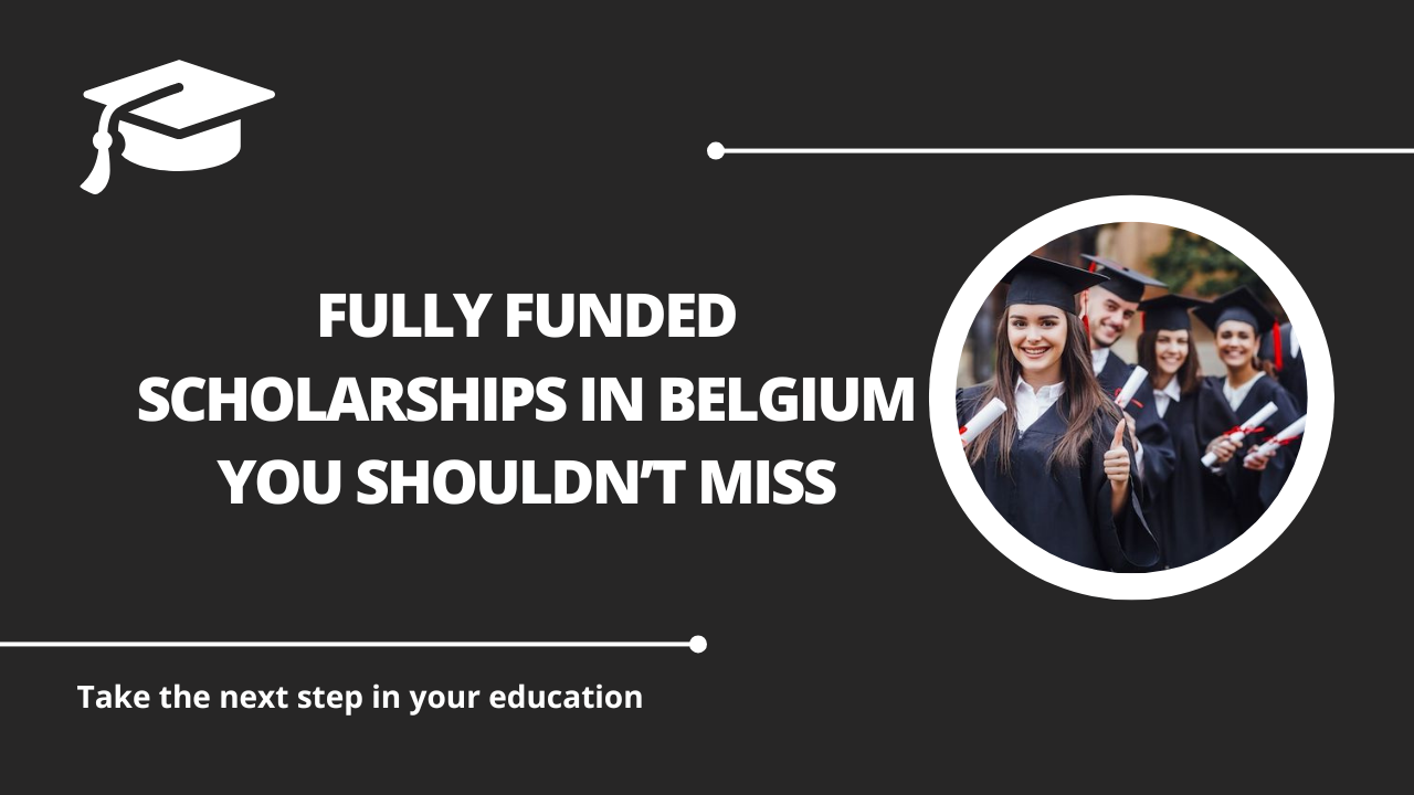 √Fully Funded Scholarships in Belgium You Shouldn’t Miss