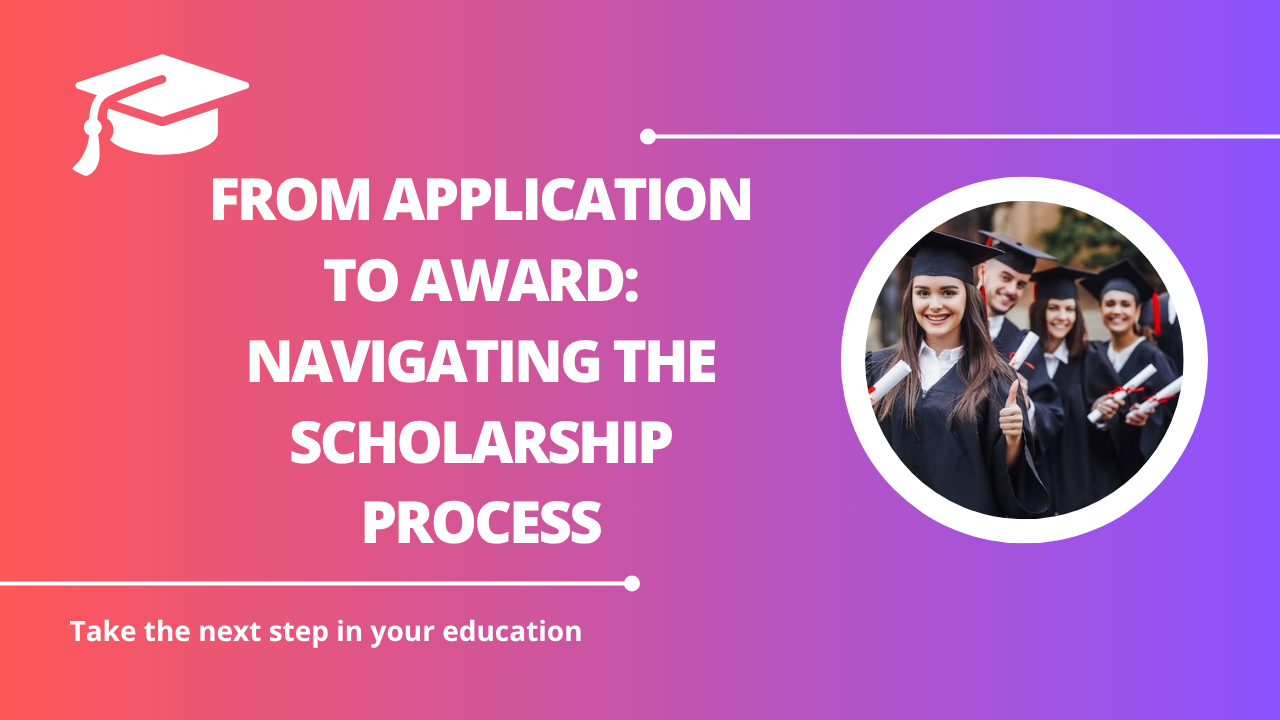 √From Application to Award: Navigating the Scholarship Process