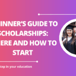 √Beginner’s Guide to Scholarships: Where and How to Start