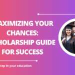 √Maximizing Your Chances: Scholarship Guide for Success