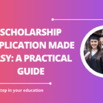 √Scholarship Application Made Easy: A Practical Guide