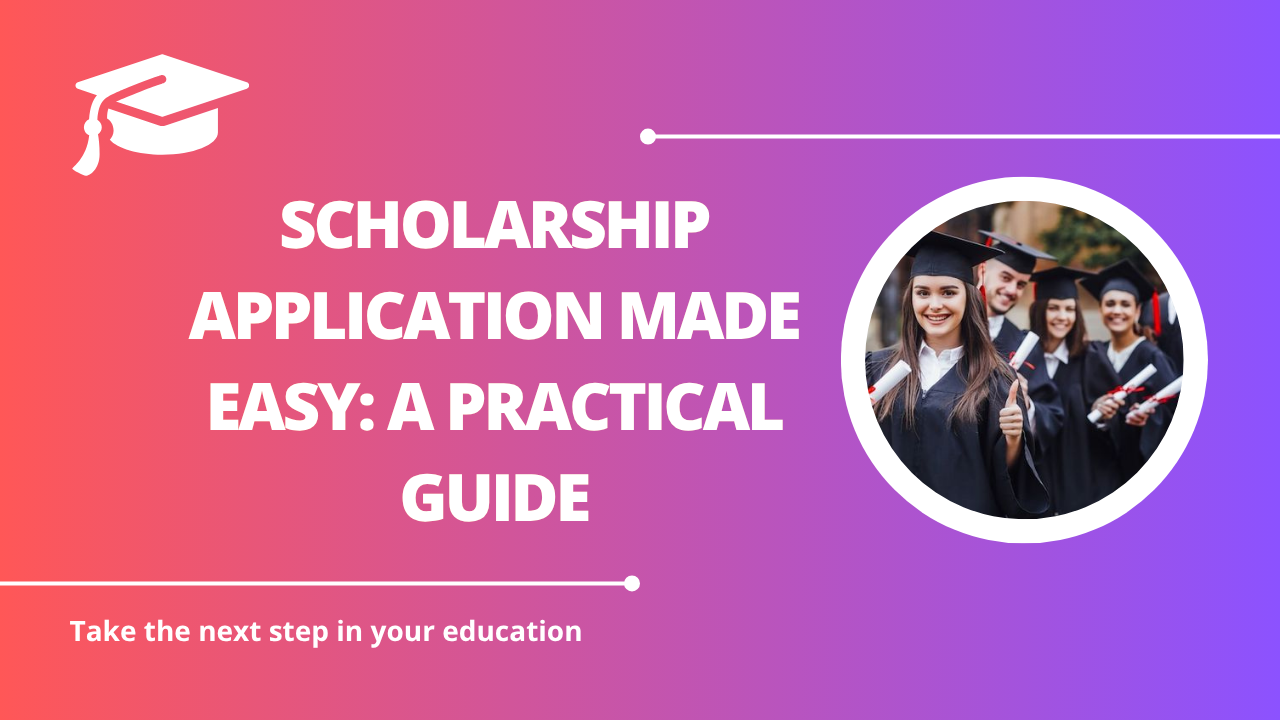 √Scholarship Application Made Easy: A Practical Guide