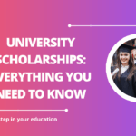 √University Scholarships: Everything You Need to Know