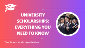√University Scholarships: Everything You Need to Know