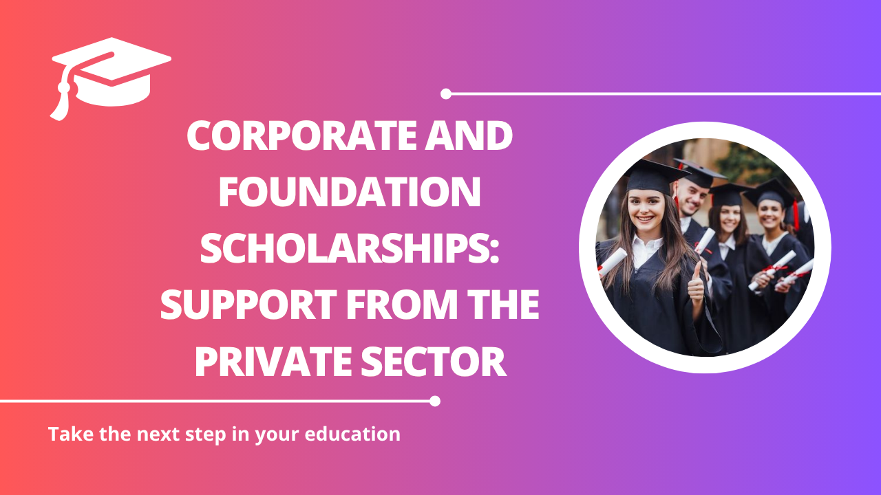 √Corporate and Foundation Scholarships: Support from the Private Sector