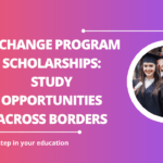 √Exchange Program Scholarships: Study Opportunities Across Borders