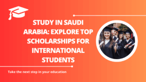 √Study in Saudi Arabia: Explore Top Scholarships for International Students