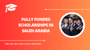 √Fully Funded Scholarships in Saudi Arabia