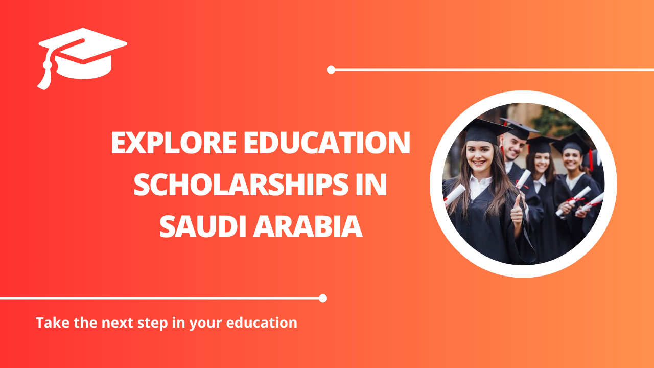 √Explore Education Scholarships in Saudi Arabia
