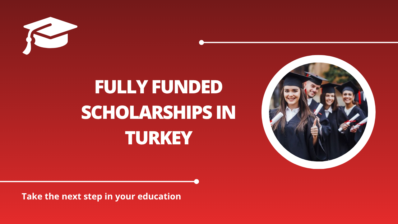 √Fully Funded Scholarships in Turkey