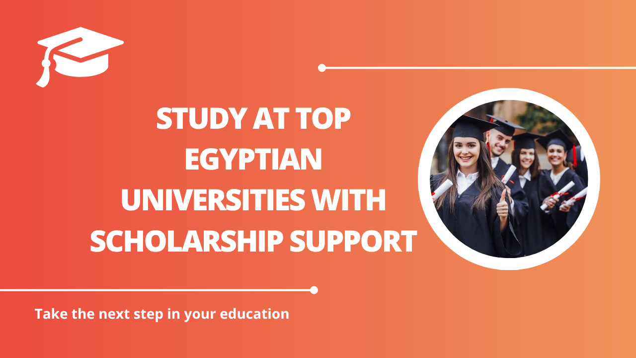 √Study at Top Egyptian Universities with Scholarship Support