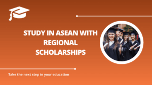 √Study in ASEAN with Regional Scholarships