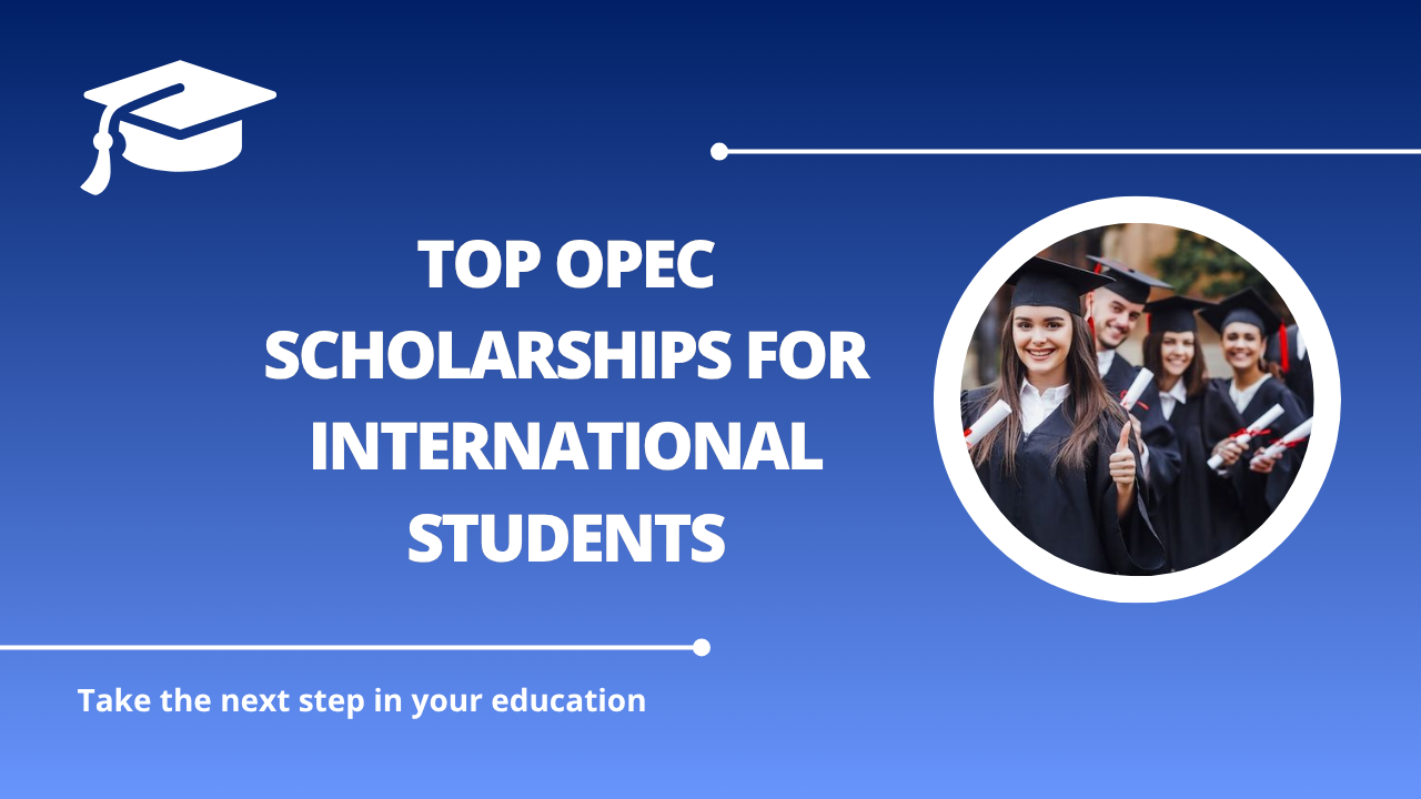√Top OPEC Scholarships for International Students