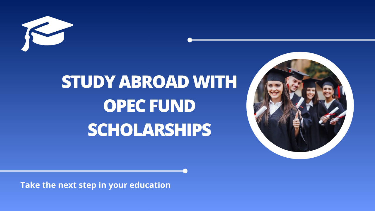√Study Abroad with OPEC Fund Scholarships
