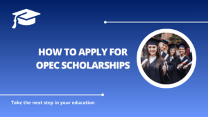 √How to Apply for OPEC Scholarships