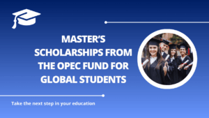 √Master’s Scholarships from the OPEC Fund for Global Students