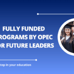 √Fully Funded Programs by OPEC for Future Leaders