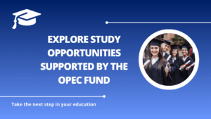 √Explore Study Opportunities Supported by the OPEC Fund