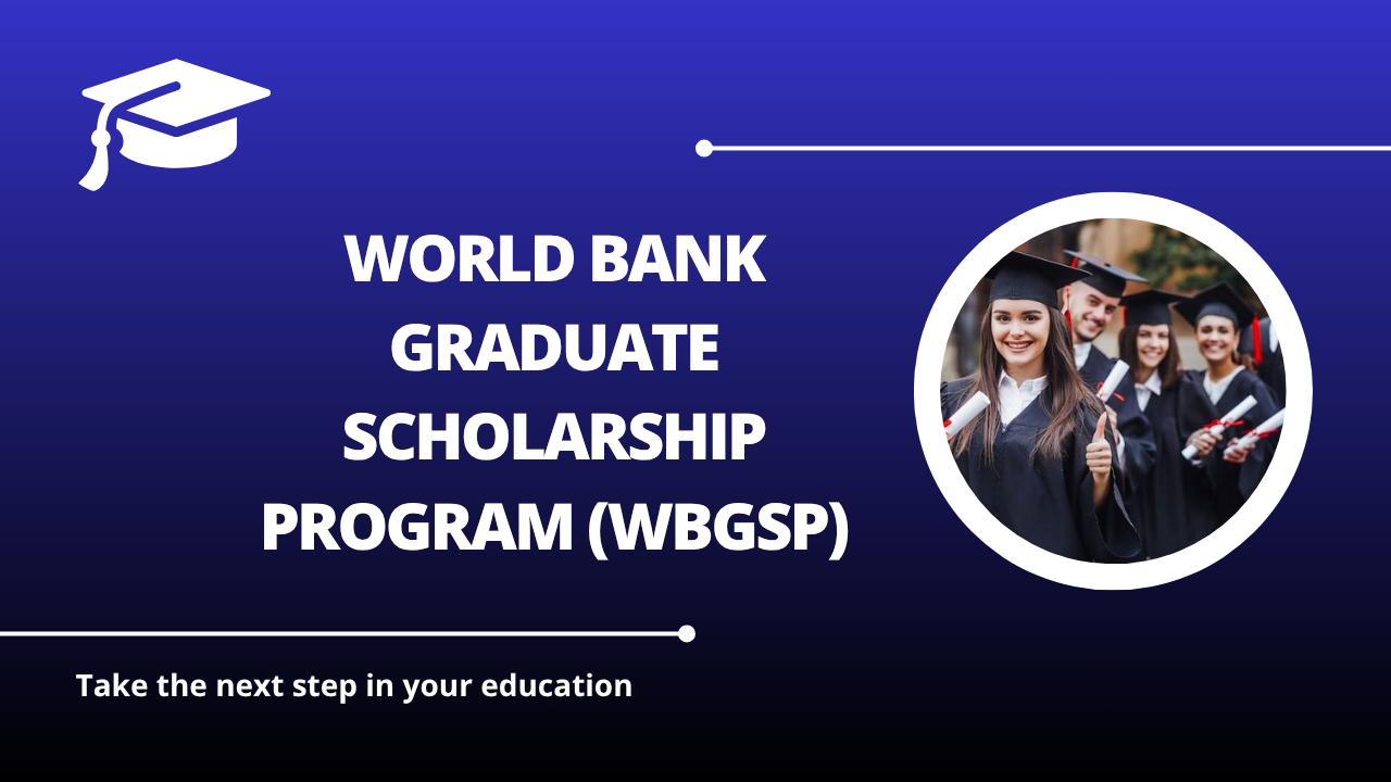 √World Bank Graduate Scholarship Program (WBGSP)