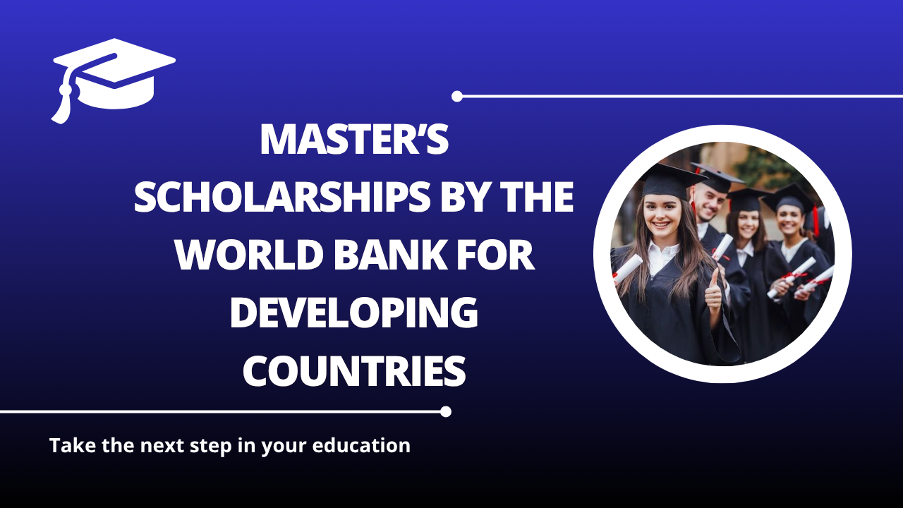 √Master’s Scholarships by the World Bank