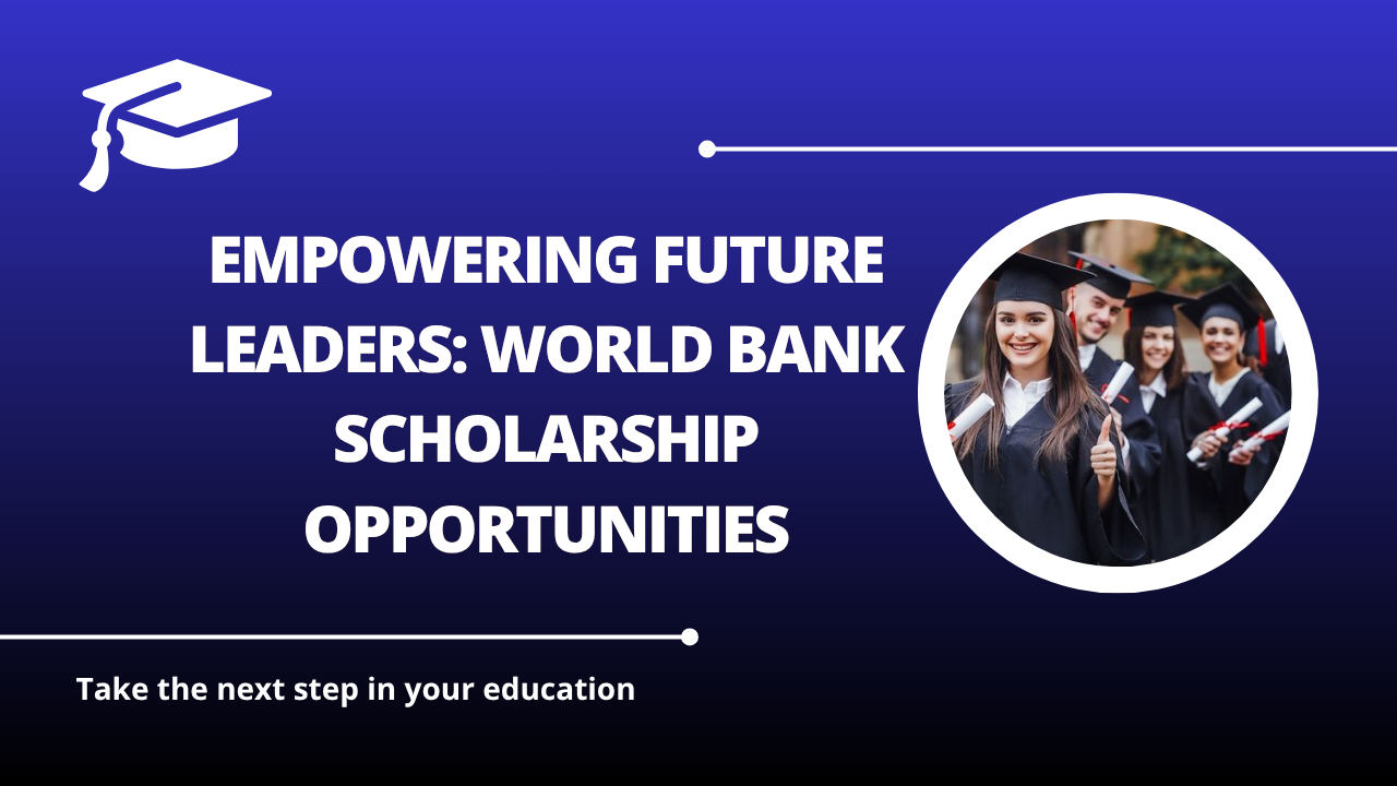 √Empowering Future Leaders: World Bank Scholarship Opportunities