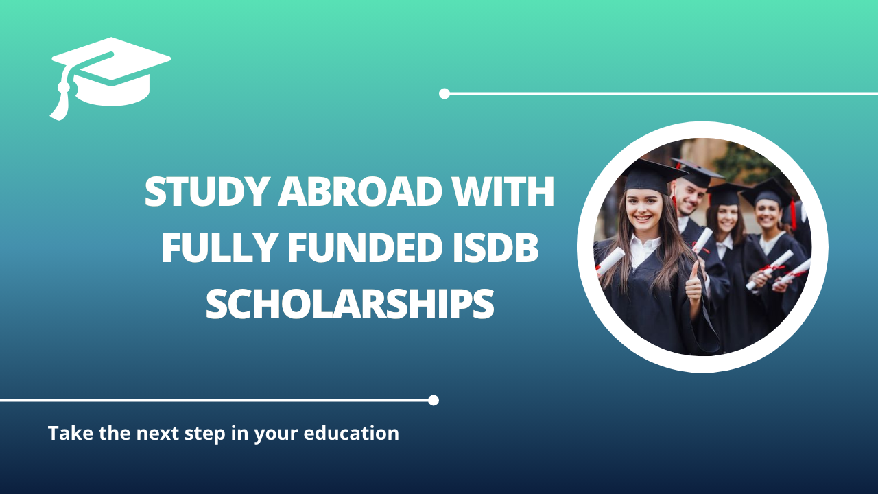 √Study Abroad with Fully Funded IsDB Scholarships