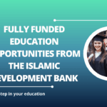 √Fully Funded Education Opportunities from the Islamic Development Bank