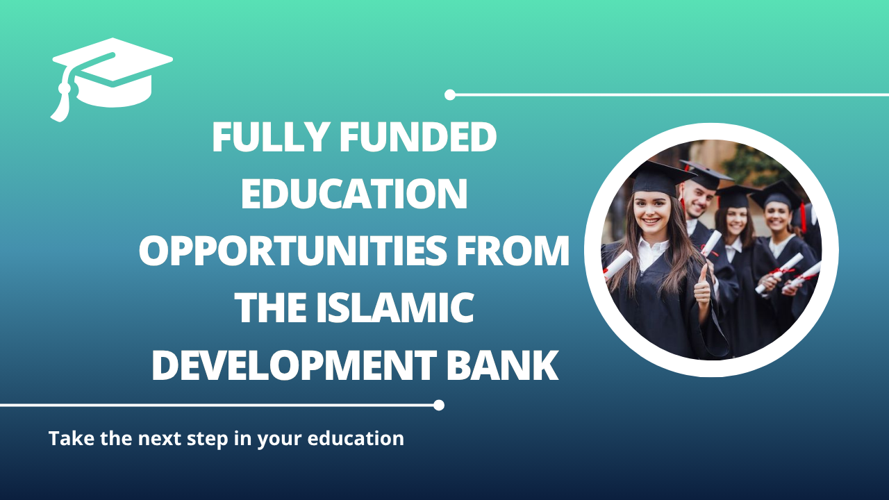 √Fully Funded Education Opportunities from the Islamic Development Bank
