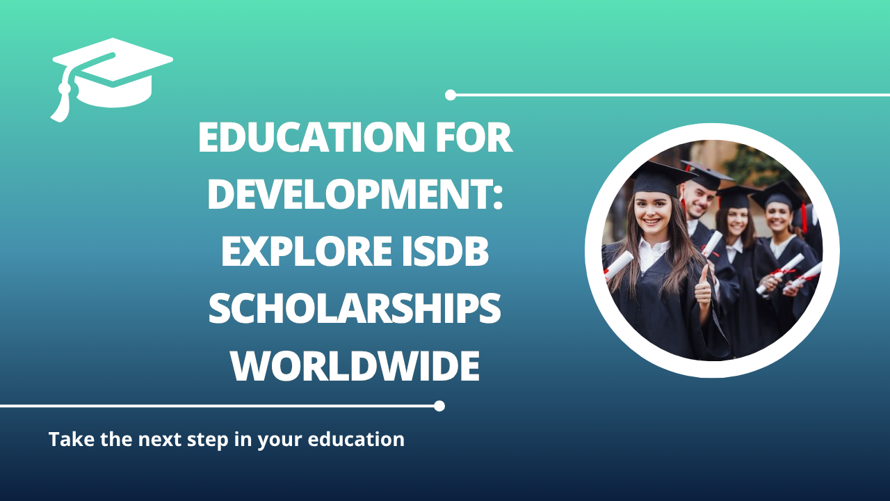 Education for Development: Explore IsDB Scholarships Worldwide