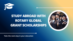 √Study Abroad with Rotary Global Grant Scholarships