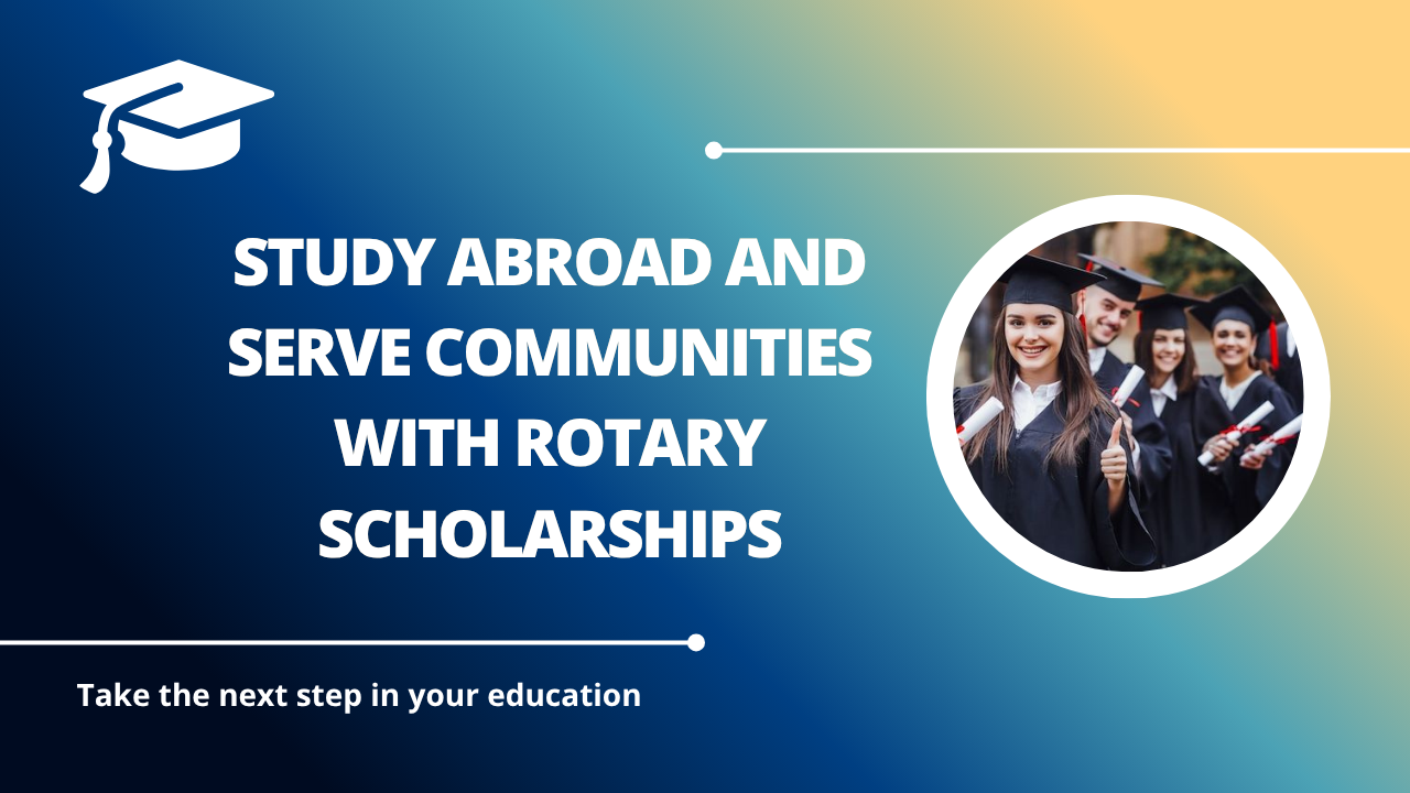 √Study Abroad and Serve Communities with Rotary Scholarships