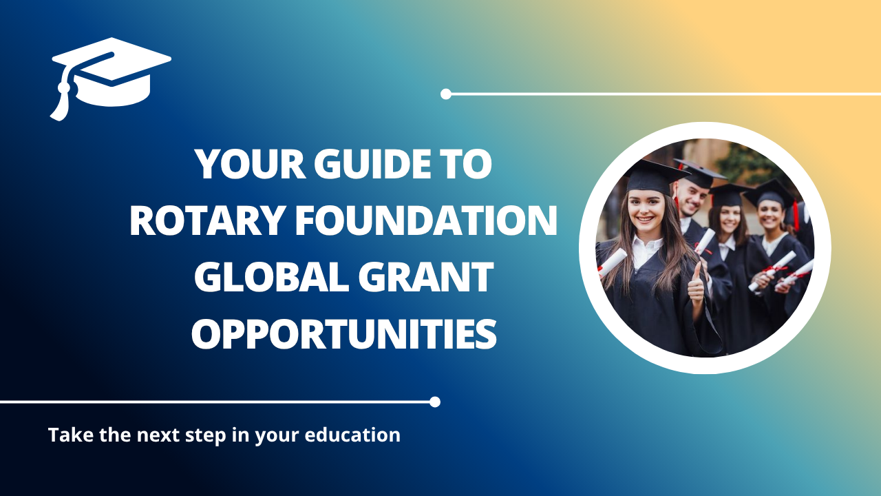 √Your Guide to Rotary Foundation Global Grant Opportunities