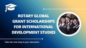 √Rotary Global Grant Scholarships for International Development Studies