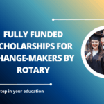 √Fully Funded Scholarships for Change-Makers by Rotary