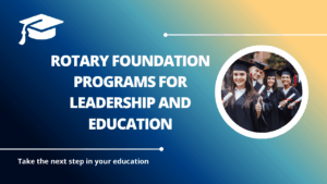 √Rotary Foundation Programs for Leadership and Education