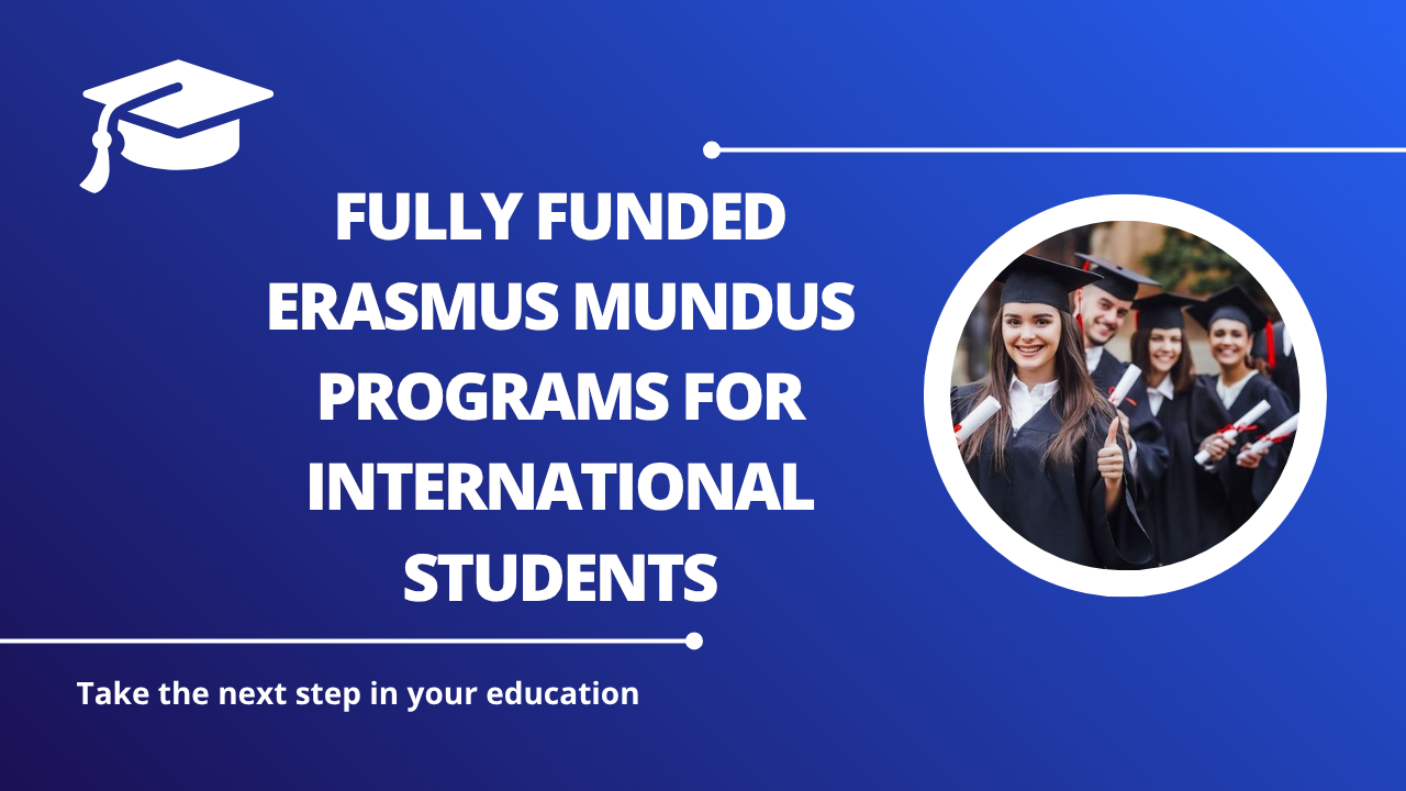 √Fully Funded Erasmus Mundus Programs for International Students