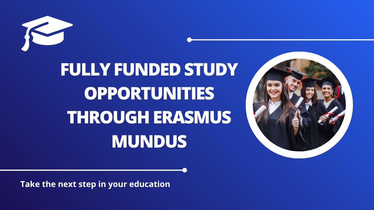 √Fully Funded Study Opportunities through Erasmus Mundus