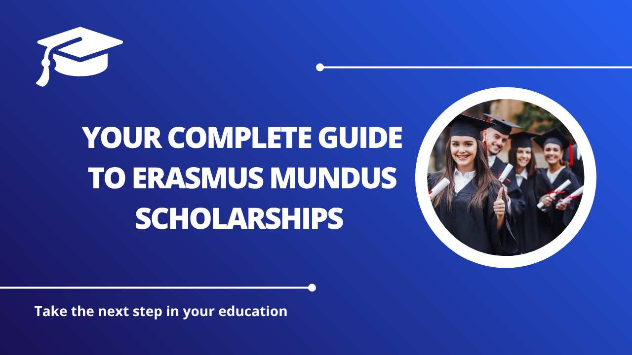 √Your Complete Guide to Erasmus Mundus Scholarships