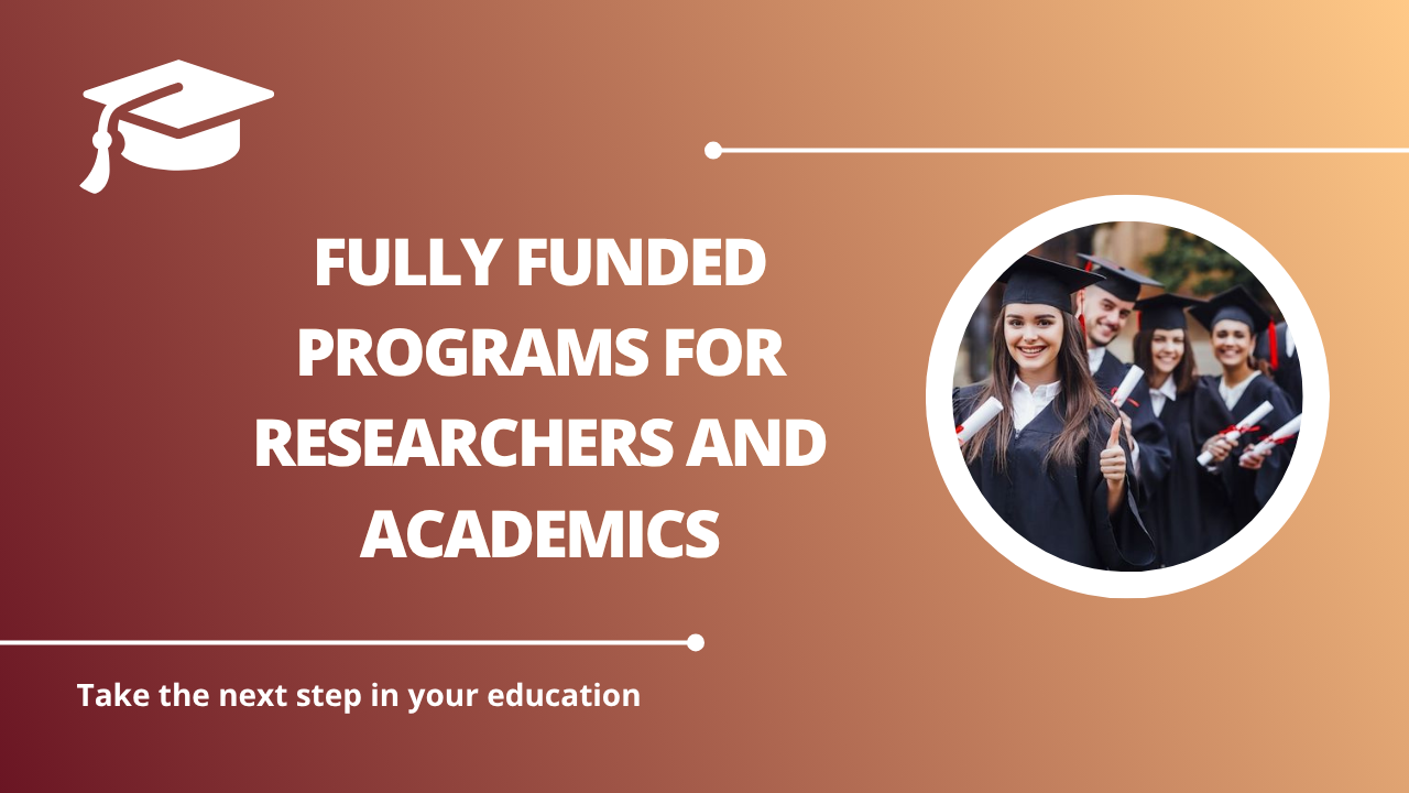√Fully Funded Programs for Researchers and Academics