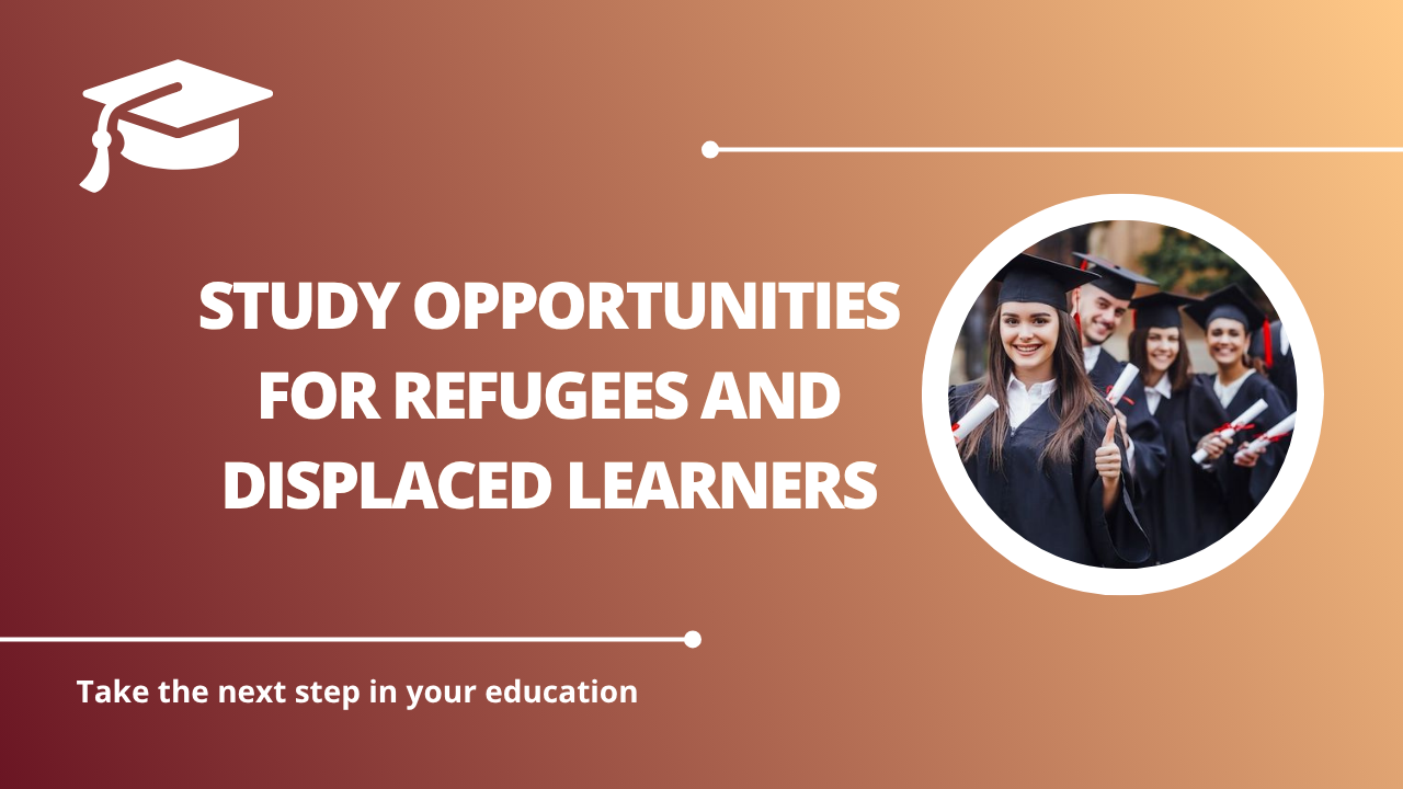 √Study Opportunities for Refugees and Displaced Learners