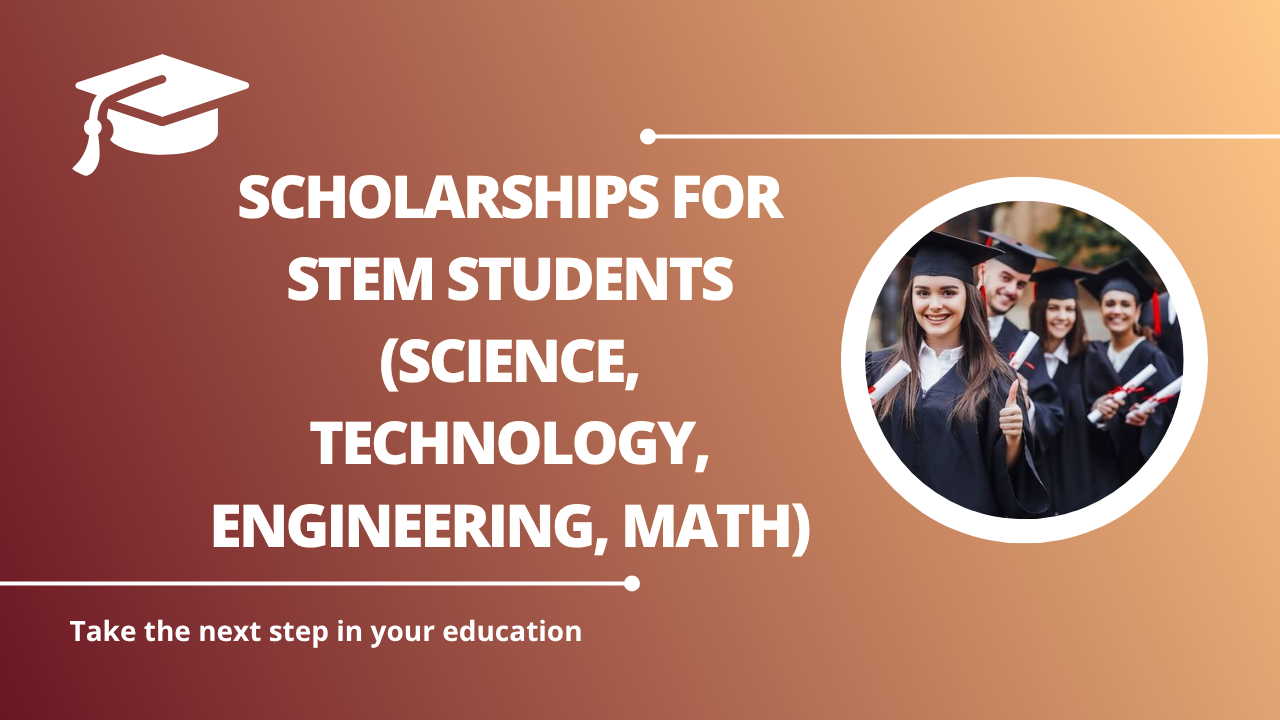 √Scholarships for STEM Students (Science, Technology, Engineering, Math)