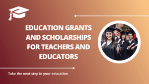 √Education Grants and Scholarships for Teachers and Educators