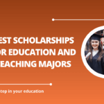 √Best Scholarships for Education and Teaching Majors