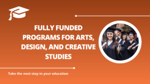 √Fully Funded Programs for Arts, Design, and Creative Studies