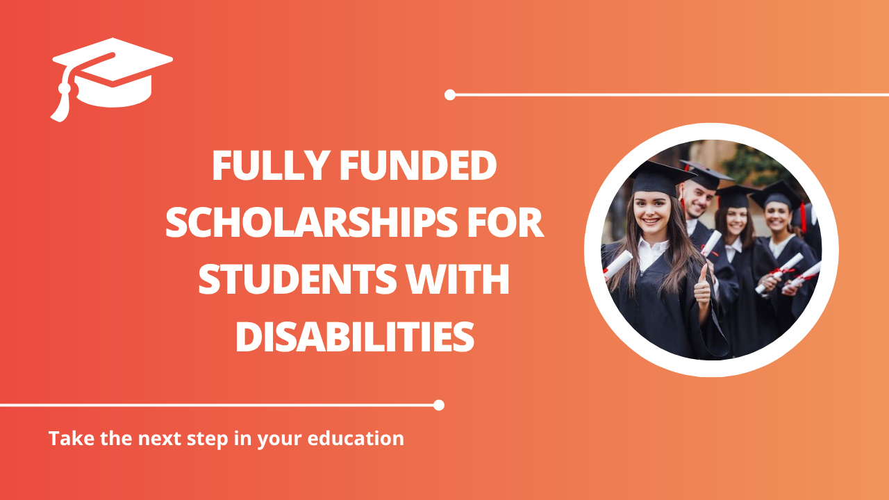 √Fully Funded Scholarships for Students with Disabilities