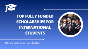 √Top Fully Funded Scholarships for International Students