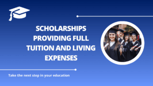 √Scholarships Providing Full Tuition and Living Expenses