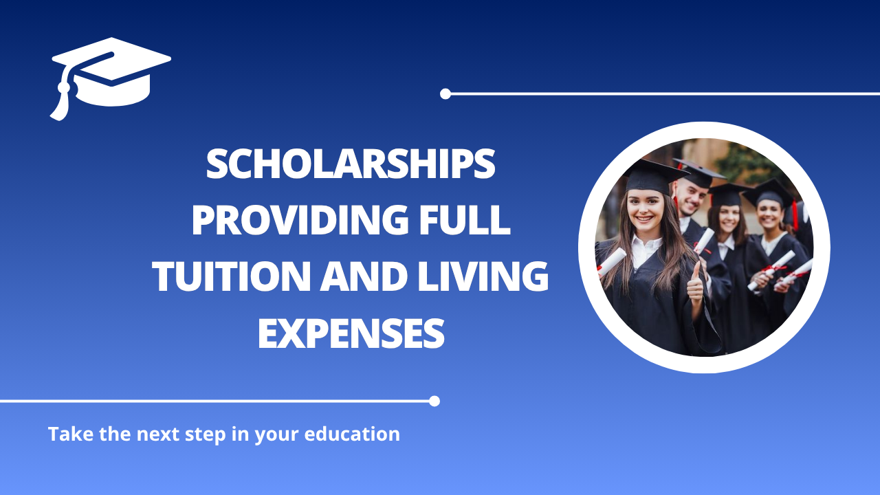 √Scholarships Providing Full Tuition and Living Expenses