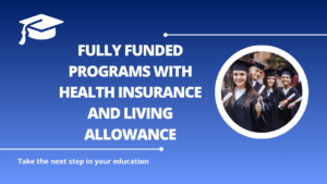 √Fully Funded Programs with Health Insurance and Living Allowance